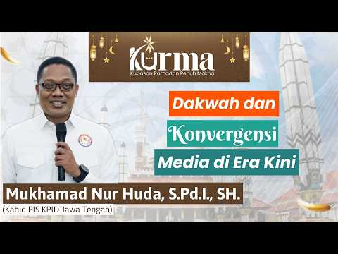 Dakwah dan Konvergensi Media Era Kini - Mukhamad Nur Huda, S.Pd.I., S.H. - KURMA Eps 28