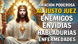 ORACIÓN AL JUSTO JUEZ PARA PROTECCIÓN CONTRA MALES, ENEMIGOS, ENVIDIAS, HABLADURÍAS Y OTROS PELIGROS