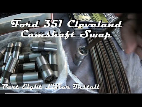 FORD 351 CLEVELAND CAMSHAFT SWAP PART EIGHT HYDRAULIC LIFTER INSTALL