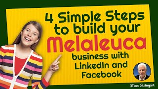 Four Simple Steps to build your Melaleuca business with LinkedIn and Facebook.