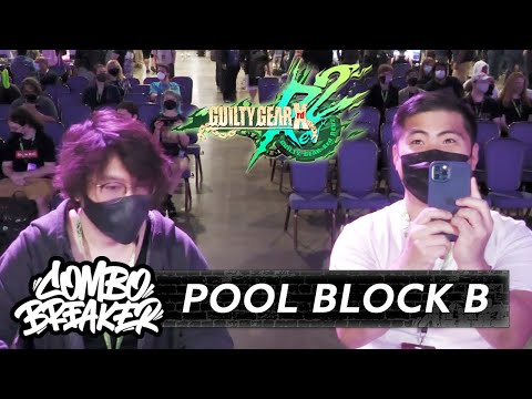 COMBO BREAKER 2023 - Guilty Gear Xrd Rev 2 Pools Block B