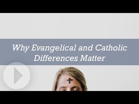 Why Evangelical and Catholic Differences Matter Why Evangelical and Catholic Differences Matter