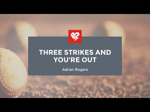 Adrian Rogers: Three Strikes and You’re Out (2151)