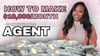 How To Make $10,000 A Month As A Life & Health Insurance Agent