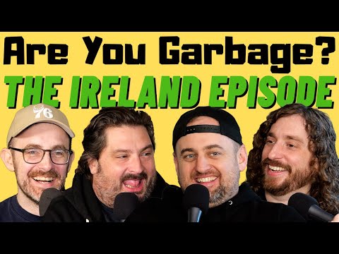 Are You Garbage Comedy Podcast: The Ireland Episode w/ Kippy & Foley