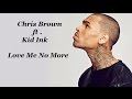Chris Brown Ft Kid Ink Love Me No More Lyrics HD