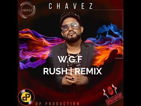 Chavez - W.G.F  RUSH-REMIX (RAW) OFFICIAL AUDIO