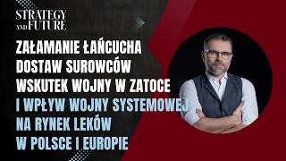 Jacek Bartosiak: załamanie łańcuchów dostaw i rynek leków w Europie