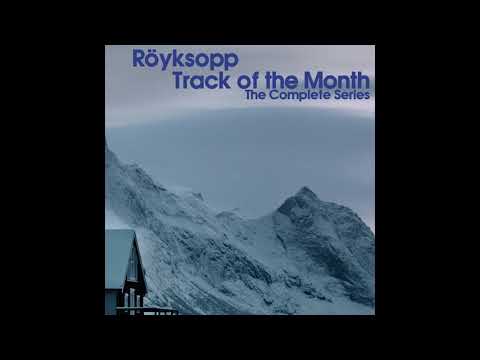 Röyksopp - Track of the Month [The Complete Series]