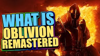What Is The Elder Scrolls IV: Oblivion Remastered