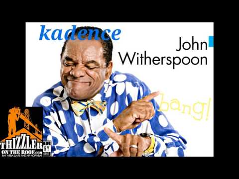 Kadence - John Witherspoon [Thizzler.com]