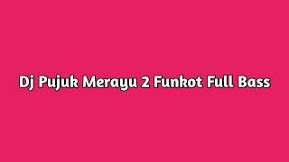 Download lagu Dj Pujuk Merayu 2 Funkot Full Bass mp3