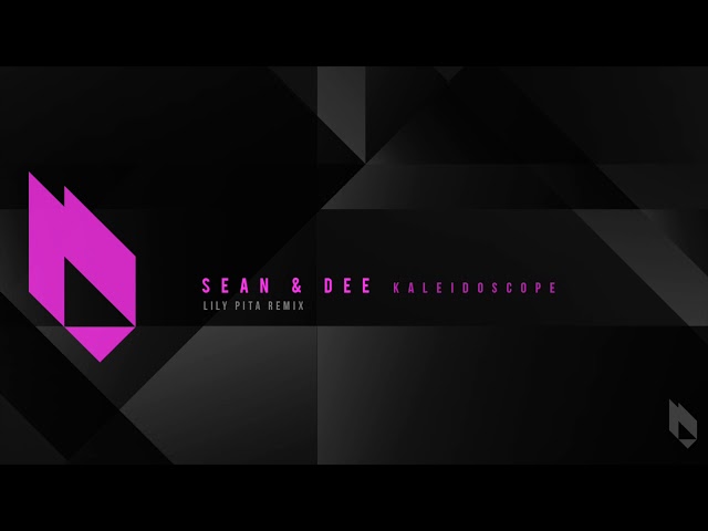 Sean & Dee - Kaleidoscope (Lily Pita Remix)