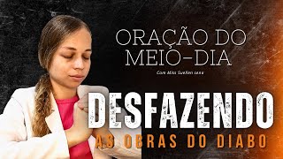 ORAÇÃO DO MEIO-DIA | QUEBRA DE MAGIA NEGRA INVEJA - Miss Suellen sena
