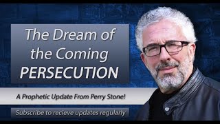 The Dream of The Coming Persecution with Perry Stone