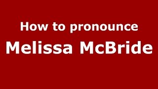 How to pronounce Melissa Mcbride