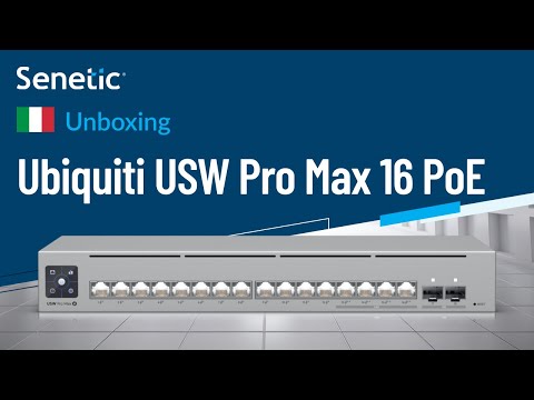 Ubiquiti USW-PRO-MAX-16-POE Unboxing | Senetic | UniFi