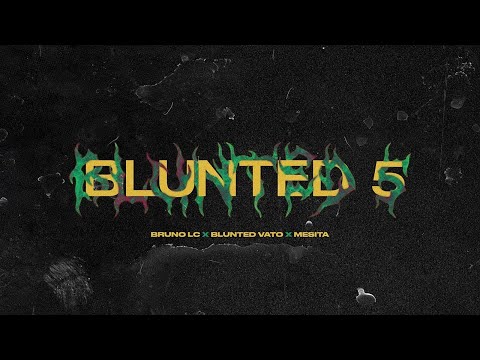 Bruno LC, Blunted Vato, Mesita - BLUNTED 5 - EZZE DJ - (PISTERO)