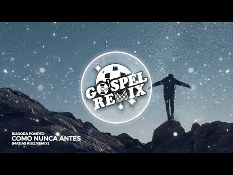 Isadora Pompeo - Como Nunca Antes (Matias Ruiz Remix) [Future Trap Gospel]