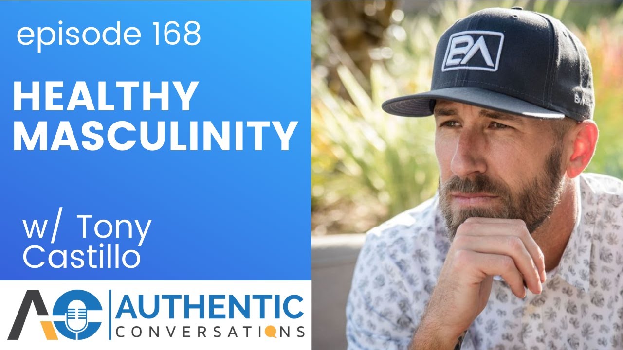 Healthy Masculinity with Health and Fitness Coach, Tony Castillo