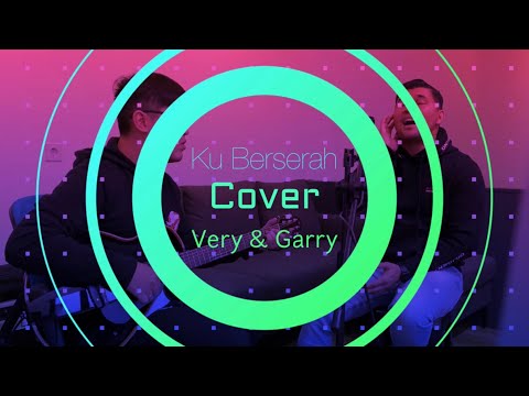 Ku Berserah (Cover) Very GB & Garry