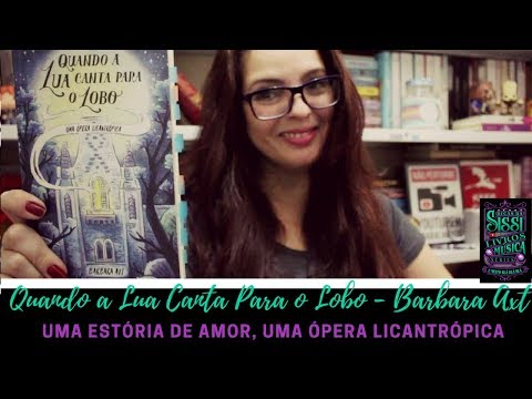 Quando a Lua Canta Para o Lobo - Barbara Axt na Tera Nacional | Dicas da Sissi