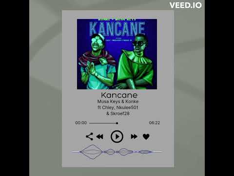 Kancane - Musa Keys & Konke ft Chley, Nkulee501 & Skroef28