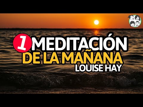 Meditación de la Mañana [Número 1] Meditación para Comenzar el Día | Por Louise Hay