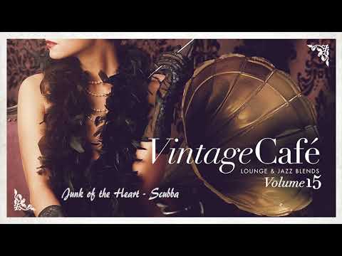 Junk of the Heart (Happy)  - Scubba  VINTAGE CAFÉ VOL. 15