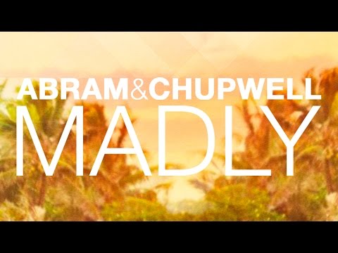 Abram & Chupwell - Madly