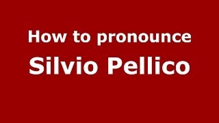 How to pronounce Silvio Pellico