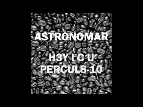 Astronomar - H3Y I C U PERCUL8-10