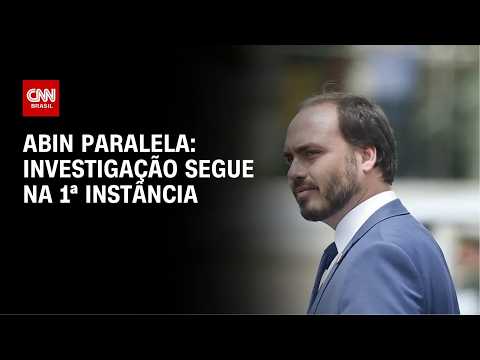 Investigação contra Carlos e antiga cúpula da Abin segue na 1ª instância | CNN NOVO DIA