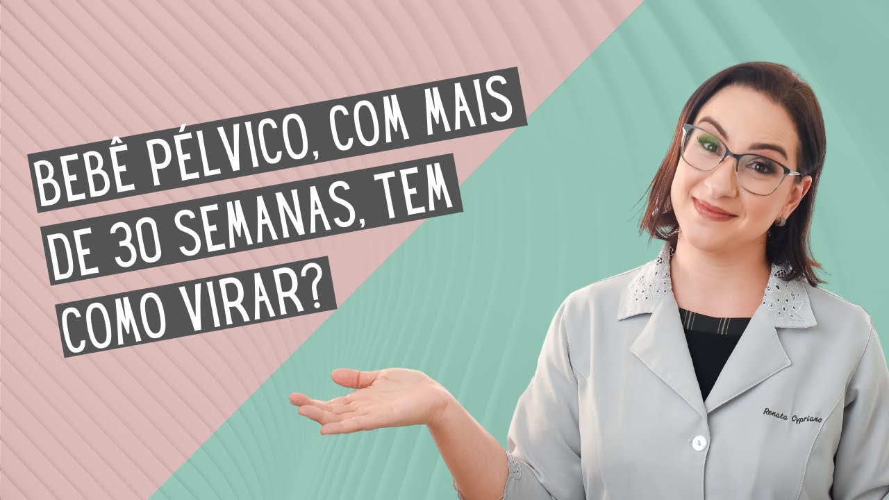 O bebê pélvico ou transverso: ele pode virar depois da 30ª semana de gestação?
