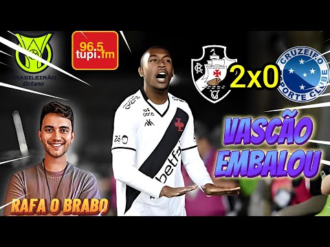 Vasco 2 x 0 Cruzeiro Commentary by RAFA PENIDO Brazilian Championship 2025