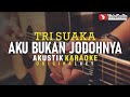 Aku Bukan Jodohnya Tri Suaka Akustik Karaoke Tri Suaka Feat Zinidin Zidan Version