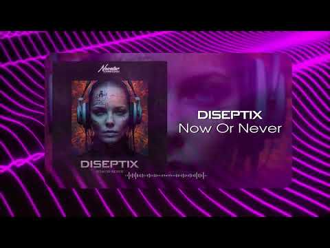 Diseptix  - Now Or Never (Musical Visual)
