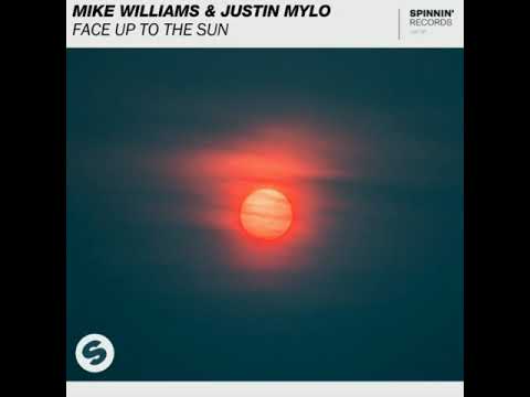 Mike Williams & Justin Mylo - Face Up To The Sun (Full Version)