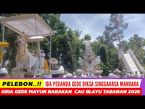 PELEBON IDA PEDANDA GEDE  DIKSA SINGAARSA MANUABA GRIA GEDE MAYUN BABAKAN CAU BLAYU
