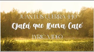 Juan Luis Guerra 4.40 - Ojalá Que Llueva Café (Lyric Video)