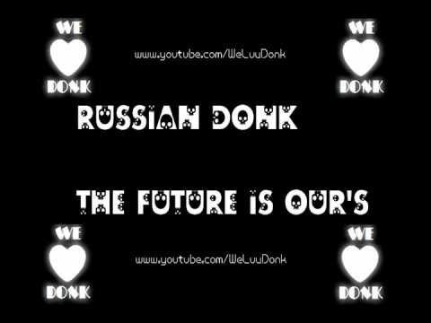 Russian Donk - The Future Is Our's [HQ]