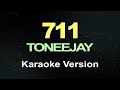711 - TONEEJAY (Karaoke)