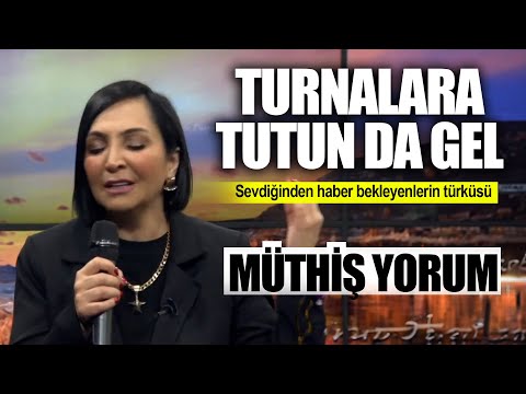 Turnalara Tutun da Gel - Nurgül Şahballı