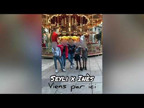 Seyli x Inès - Viens par ici