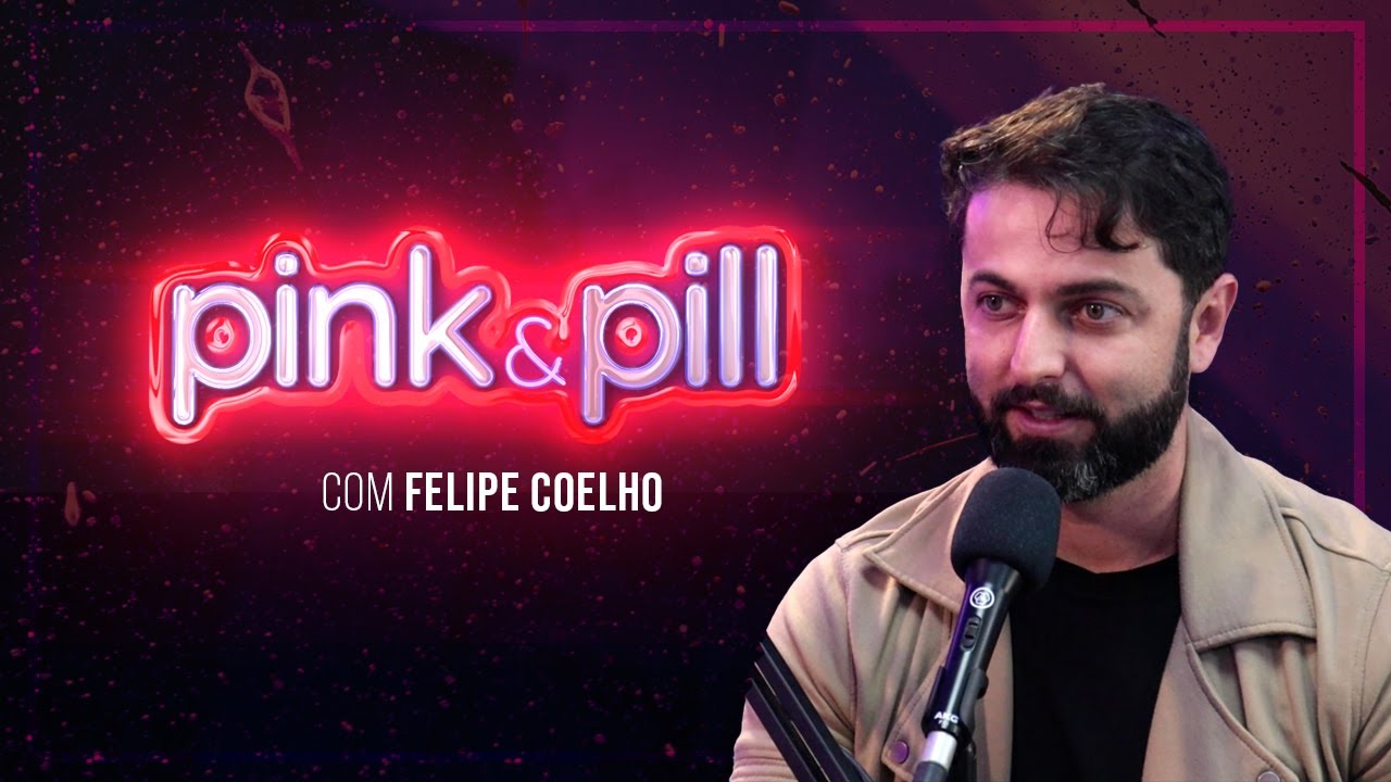 FELIPE COELHO no PINK & PILL #89