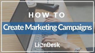 How to Create High Converting Marketing Campaigns in LionDesk