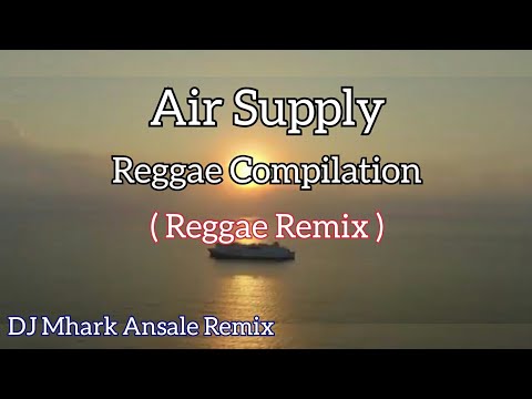 Air Supply Reggae Compilation ( Reggae Remix ) | DJ Mhark Remix