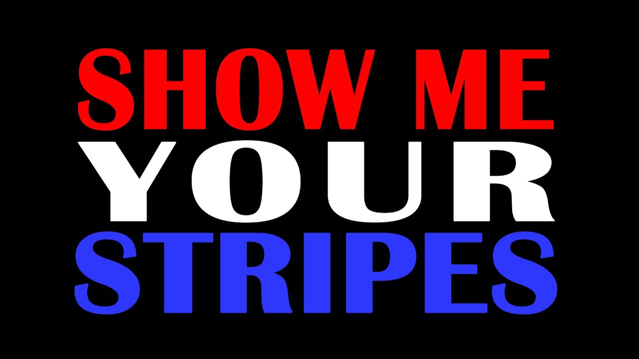 Show Me Your Stipes