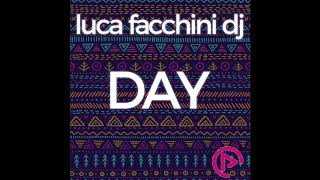 Luca Facchini DJ - Day (Original Video)