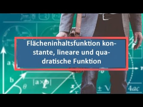 Flächeninhaltsfunktion konstante, lineare und quadratische Funktion
